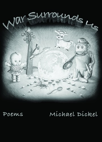 Front cover of Michael Dickel's new book of poems, War Surrounds Us