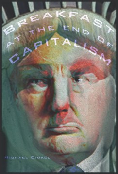 Breakfast at the End of Capitalism poetry chap by Michael Dickel cover image