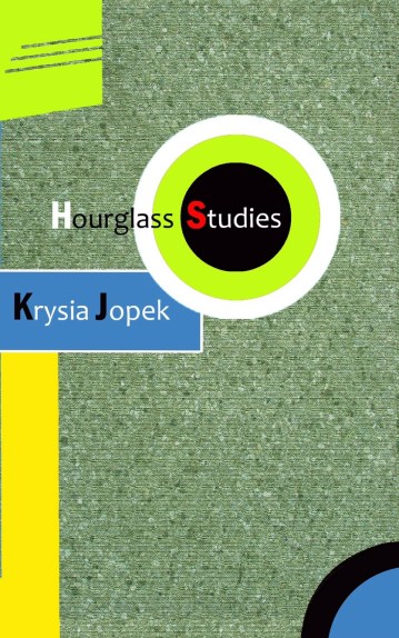 Hourglass Studies — cover Hourglass Studies — cover / Crisis Chronicles Press (forthcoming John Burroughs, publisher) / Cover design by Dale Houstman